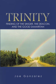 Title: Trinity: Finding of the Singer, the Deacon, and the Good Samaritan, Author: Joe Gonzalez