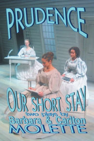Title: Prudence and Our Short Stay: two plays by, Author: Barbara & Carlton Molette
