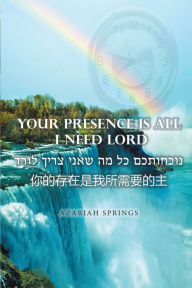 Title: Your Presence Is All I Need Lord, Author: Azariah Springs