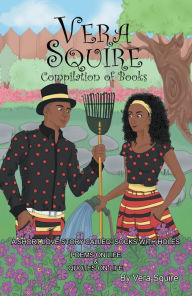 Title: Vera Squire Compilation of Books: A Short Love Story Called: Socks with Holes, Poems on Life & Quotes on Life, Author: Vera Squire