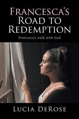 Francesca's Road to Redemption: walk with God