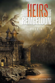 Title: The Heirs of Remgeldon: Book 5, Author: Florence Joanne Reid