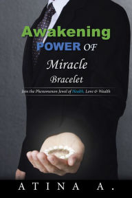 Title: Awakening Power of Miracle Bracelet: Join the Phenomenon Jewel of Health, Love & Wealth, Author: Triple 6