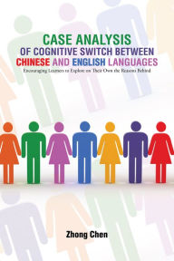 Title: Case Analysis of Cognitive Switch Between Chinese and English Languages: Encouraging Learners to Explore on Their Own the Reasons Behind, Author: Zhong Chen