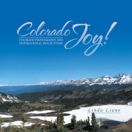 Title: Colorado Joy: Colorado Photography and Inspirational Reflections, Author: Linda Liane