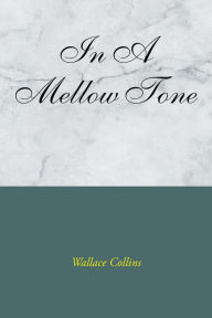 Title: In a Mellow Tone, Author: Wallace Collins