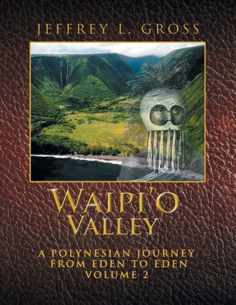 Waipi'o Valley: A Polynesian Journey from Eden to VOLUME 2