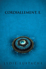 Title: Cordiallement, E., Author: Lydie Eustache