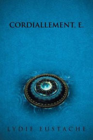 Title: Cordiallement, E., Author: Lydie Eustache