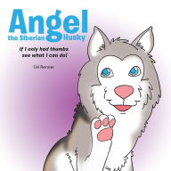 Title: Angel the Siberian Husky: If I Only Had Thumbs See What Can I Do!, Author: Maserati