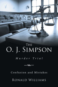 Title: The O. J. Simpson: Murder Trial, Author: Ronald Williams
