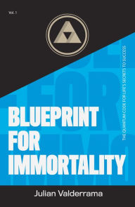 Title: Blueprint for Immortality, Author: Julian Valderrama