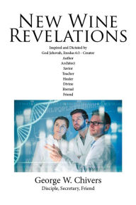 Title: New Wine Revelations, Author: George W. Chivers