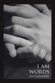 Title: I Am Words, Author: Kyle Malinosky