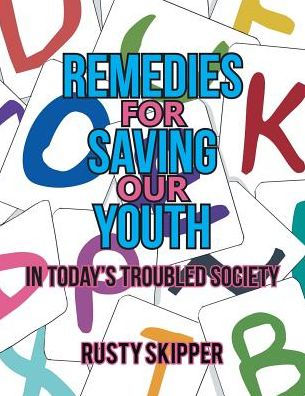 Remedies for Saving Our Youth Today's Troubled Society