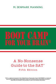 Title: Boot Camp for Your Brain: A No-Nonsense Guide to the Sat Fifth Edition, Author: M. Denmark Manning