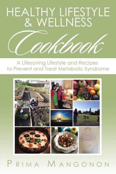 Healthy Lifestyle & Wellness Cookbook: A Lifesaving and Recipes to Prevent Treat Metabolic Syndrome