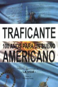 Title: 100 Años Para Un Sueño Americano: Filosofía Y Experiencias De La Vida, Author: Salvatore Gerardo Traficante
