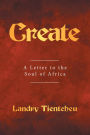Create: A Letter to the Soul of Africa