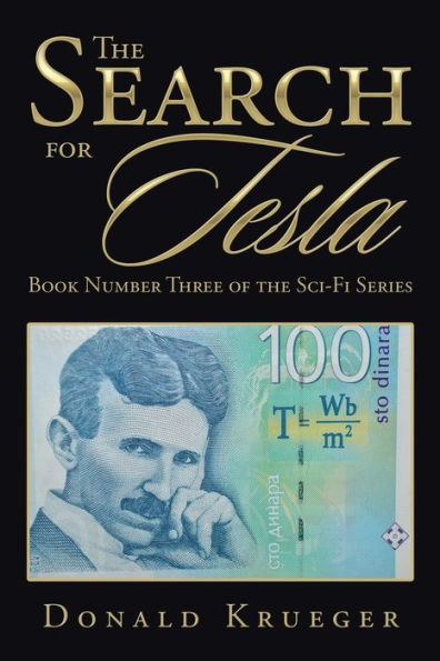 the Search for Tesla: Book Number Three of Sci-Fi Series