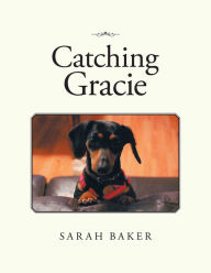 Title: Catching Gracie, Author: Sarah Baker