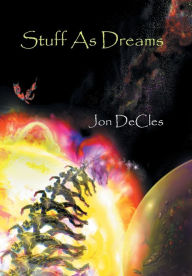 Title: Stuff As Dreams, Author: Jon Decles