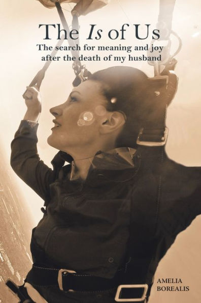 The Is of Us: The search for meaning and joy after the death of my husband