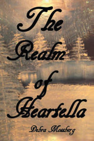 Title: The Realm of Heartella, Author: Debra Mossberg