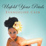 Title: Unfold Your Petals, Author: Evangeline Cain