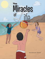 Title: The Miracles of Life, Author: Verdieman Smith