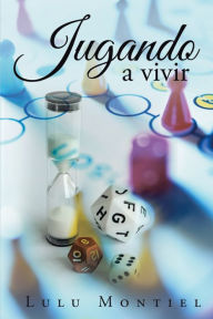 Title: Jugando a Vivir, Author: Lulu Montiel