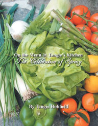 Title: On the Menu @ Tangie's Kitchen: A Celebration of Spring, Author: Chris Belsito