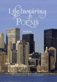 Title: Life-Inspiring Poems, Author: Patricia Peterson