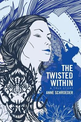 The Twisted Within: A True Story