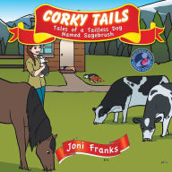 Title: Corky Tails: Tales of a Tailless Dog Named Sagebrush, Author: Joni Franks