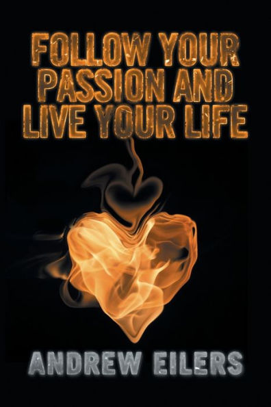 Follow Your Passion and Live Life