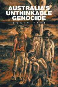 Title: Australia's Unthinkable Genocide, Author: Colin Tatz