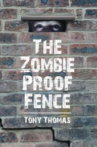 Title: The Zombie Proof Fence, Author: Tony Thomas