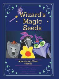 Title: Wizard'S Magic Seeds: Adventures of Bush Friends, Author: Masha Zavesa