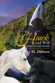 Title: The Hawk and Wolf: Seabhac Agus Mactire Dubh, Author: Davison