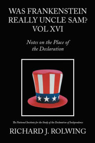 Title: Was Frankenstein Really Uncle Sam?: Notes on the Place of the Declaration., Author: Richard J. Rolwing