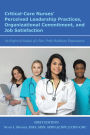 Critical-Care Nurses' Perceived Leadership Practices, Organizational Commitment, and Job Satisfaction: An Empirical Analysis of a Non-Profit Healthcare