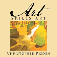 Title: Art Skills Art: The Picture Book For all Ages, Author: Christopher Risden