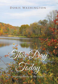 Title: This Day Today: Inspiring Poems from the Heart, Author: Doris Washington