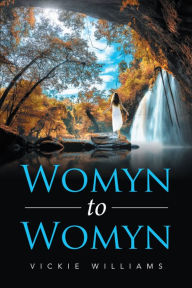 Title: Womyn to Womyn, Author: Vickie Williams