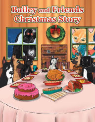 Title: Bailey and Friends Christmas Story, Author: C.J. Cousins