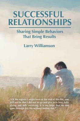 Successful Relationships: Sharing Simple Behaviors That Bring Results