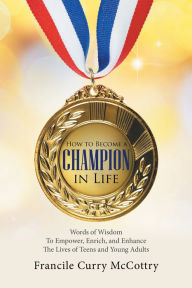 Title: How to Become a Champion in Life, Author: Francile Curry McCottry