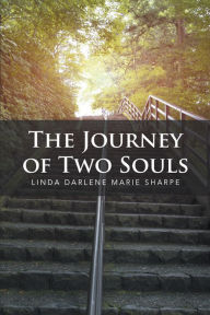 Title: The Journey of Two Souls, Author: Linda Darlene Marie Sharpe