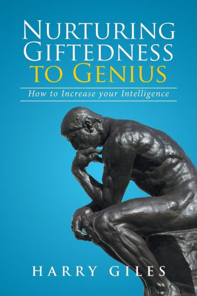 Nurturing Giftedness to Genius: How Increase Your Intelligence